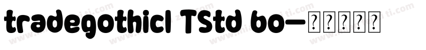 tradegothicl TStd bo字体转换